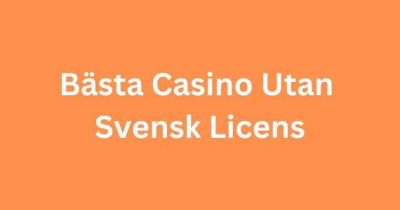 Allt du behöver veta om casino utan svensk licens 13 Allt du behöver veta om casino utan svensk licens 13